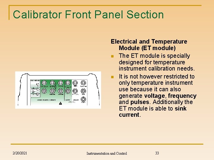 Calibrator Front Panel Section Electrical and Temperature Module (ET module) n The ET module