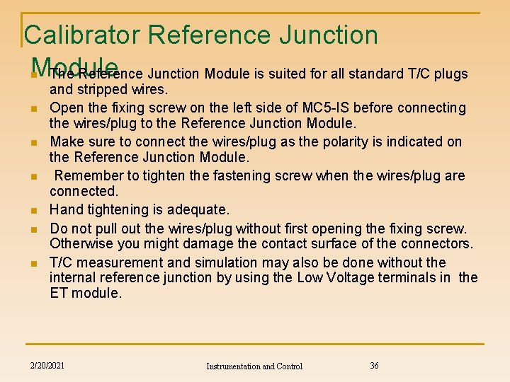 Calibrator Reference Junction Module The Reference Junction Module is suited for all standard T/C