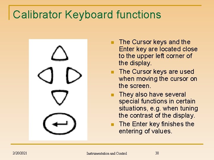 Calibrator Keyboard functions n n 2/20/2021 The Cursor keys and the Enter key are