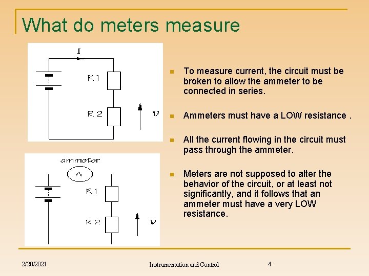 What do meters measure 2/20/2021 n To measure current, the circuit must be broken