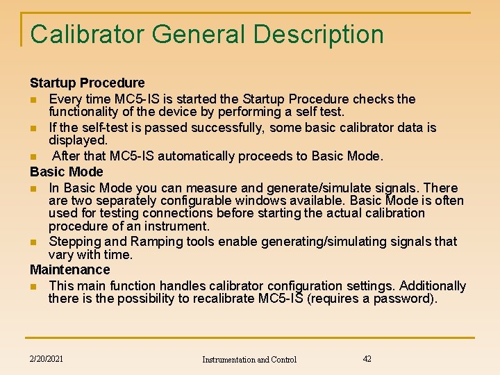 Calibrator General Description Startup Procedure n Every time MC 5 -IS is started the