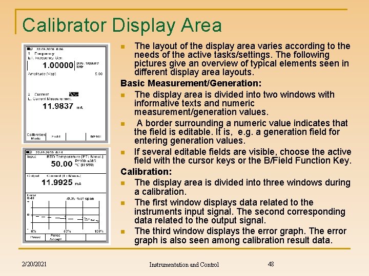 Calibrator Display Area The layout of the display area varies according to the needs