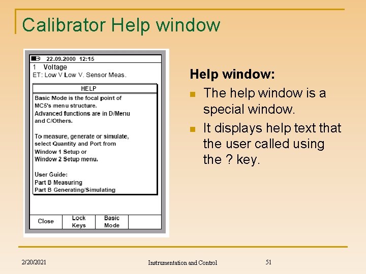 Calibrator Help window: n The help window is a special window. n It displays