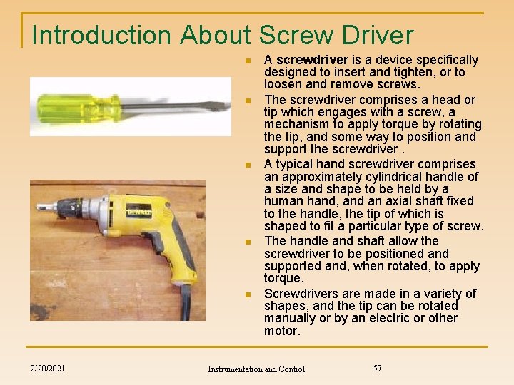Introduction About Screw Driver n n n 2/20/2021 A screwdriver is a device specifically