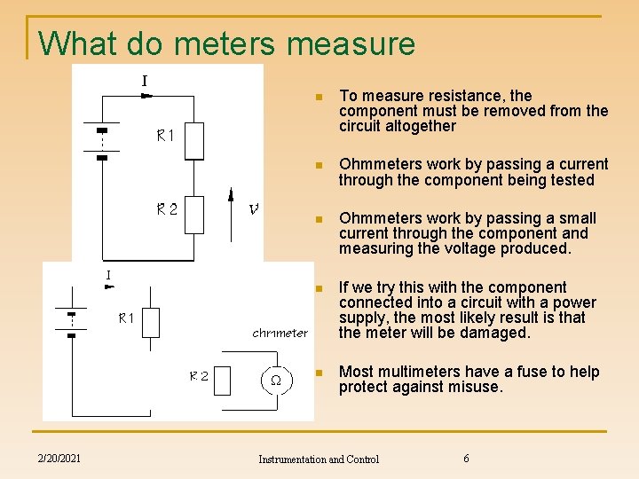 What do meters measure 2/20/2021 n To measure resistance, the component must be removed