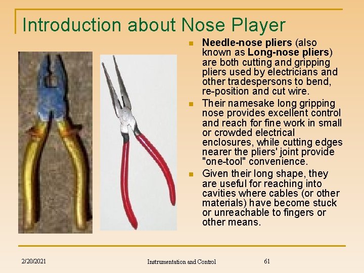 Introduction about Nose Player n n n 2/20/2021 Needle-nose pliers (also known as Long-nose