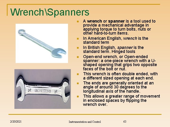 WrenchSpanners n n n n 2/20/2021 A wrench or spanner is a tool used