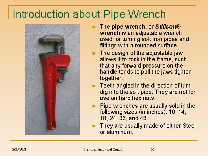 Introduction about Pipe Wrench n n n 2/20/2021 The pipe wrench, or Stillson® wrench