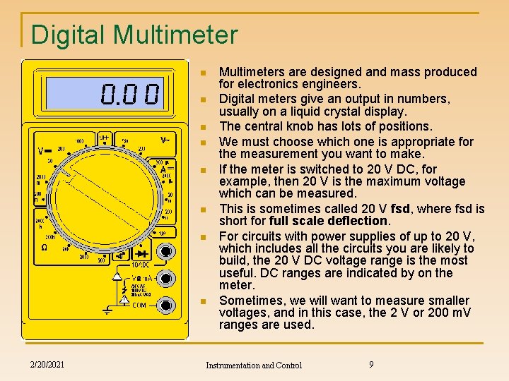 Digital Multimeter n n n n 2/20/2021 Multimeters are designed and mass produced for