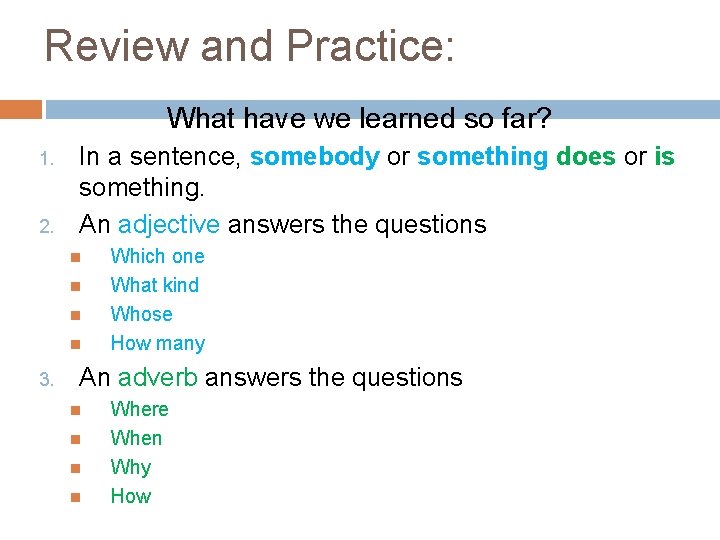 Review and Practice: What have we learned so far? 1. 2. In a sentence,