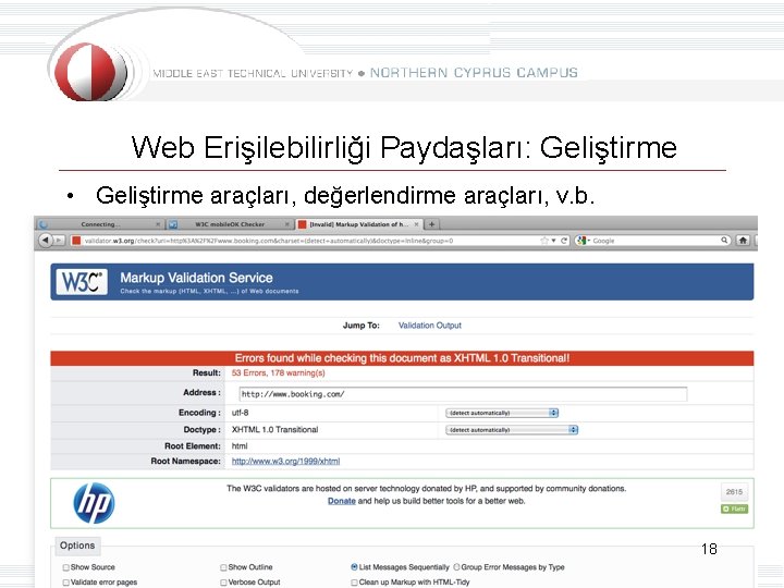 Web Erişilebilirliği Paydaşları: Geliştirme • Geliştirme araçları, değerlendirme araçları, v. b. 18 