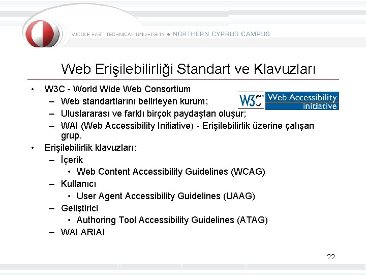 Web Erişilebilirliği Standart ve Klavuzları • • W 3 C - World Wide Web