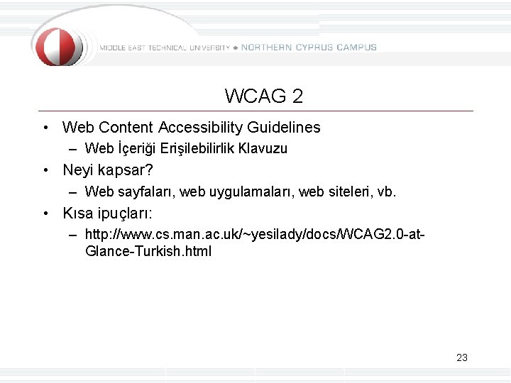 WCAG 2 • Web Content Accessibility Guidelines – Web İçeriği Erişilebilirlik Klavuzu • Neyi