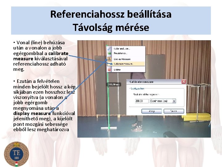 Referenciahossz beállítása Távolság mérése • Vonal (line) behúzása után a vonalon a jobb egérgombbal