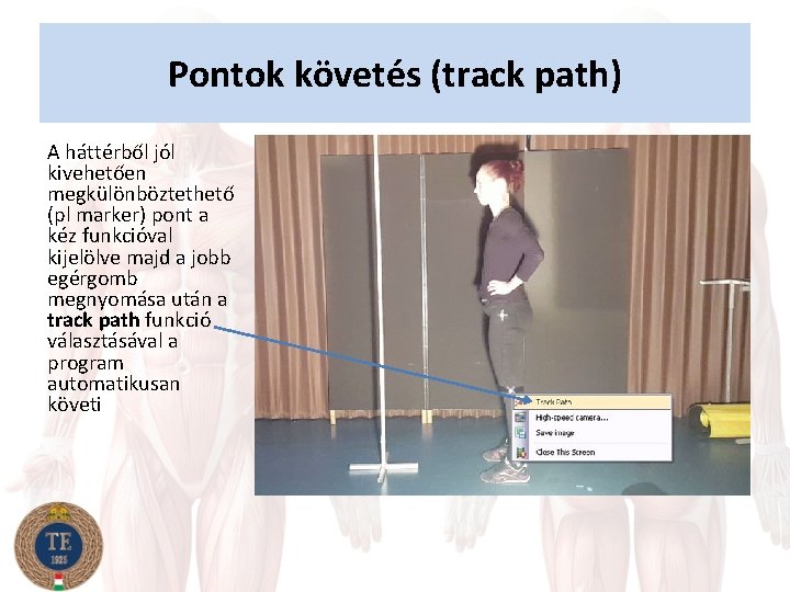 Pontok követés (track path) A háttérből jól kivehetően megkülönböztethető (pl marker) pont a kéz