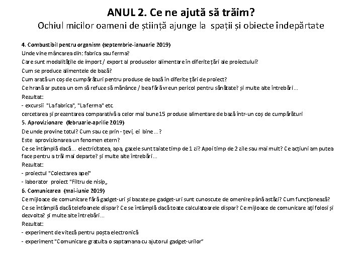 ANUL 2. Ce ne ajută să trăim? Ochiul micilor oameni de știință ajunge la