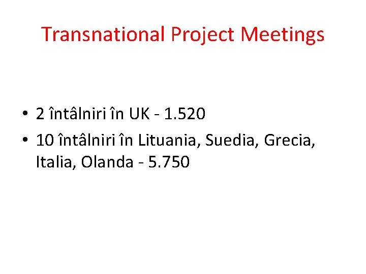 Transnational Project Meetings • 2 întâlniri în UK - 1. 520 • 10 întâlniri