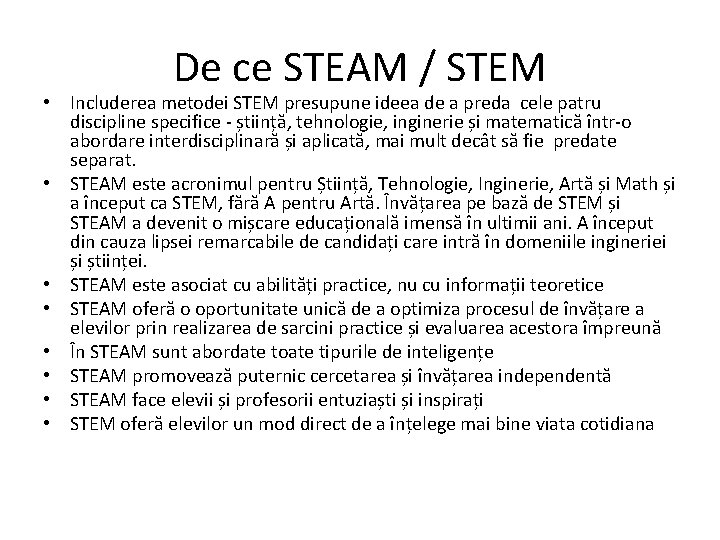 De ce STEAM / STEM • Includerea metodei STEM presupune ideea de a preda