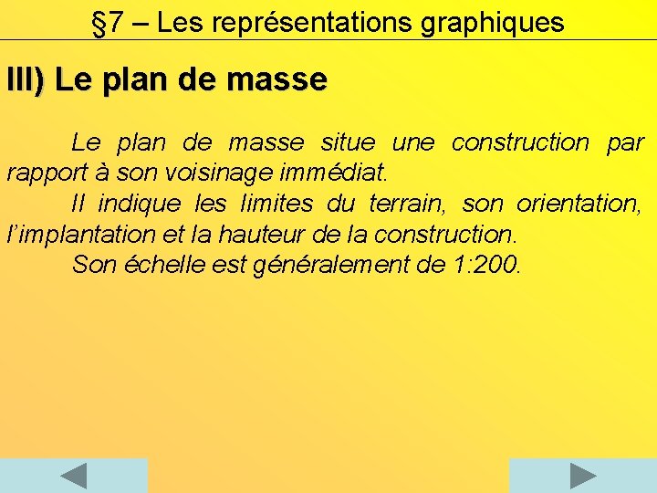 § 7 – Les représentations graphiques III) Le plan de masse situe une construction