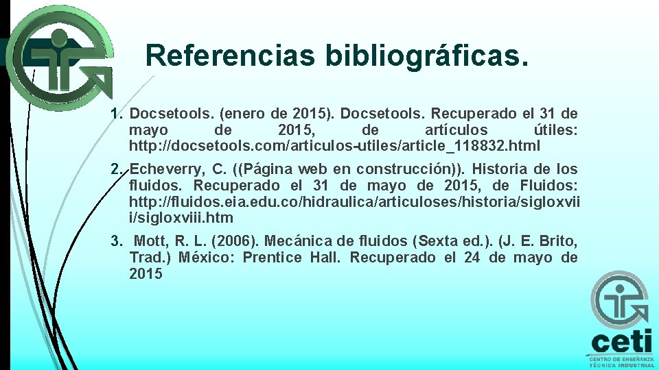 Referencias bibliográficas. 1. Docsetools. (enero de 2015). Docsetools. Recuperado el 31 de mayo de