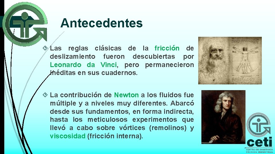 Antecedentes Las reglas clásicas de la fricción de deslizamiento fueron descubiertas por Leonardo da