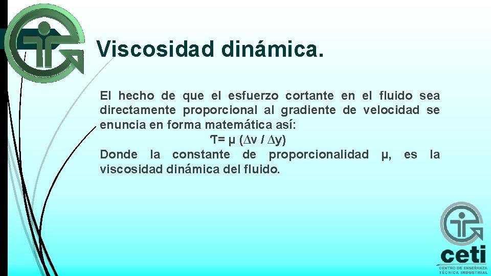 Viscosidad dinámica. El hecho de que el esfuerzo cortante en el fluido sea directamente