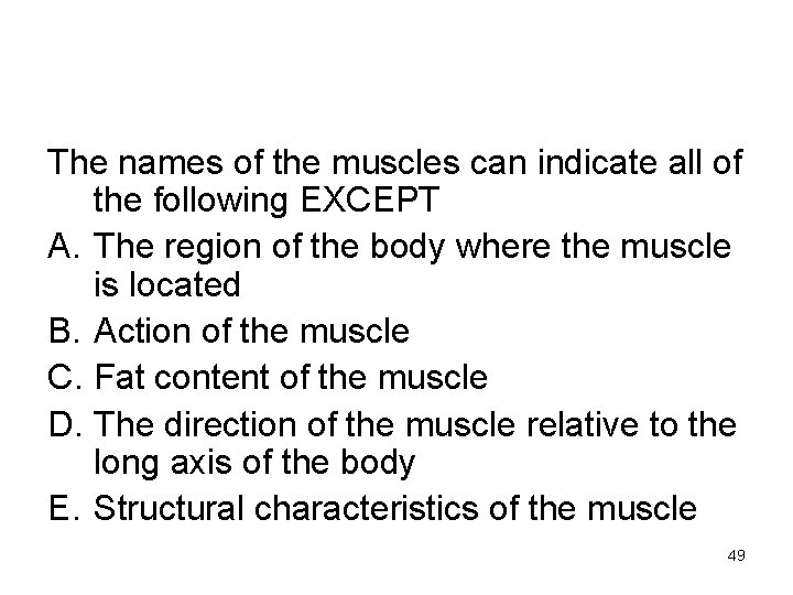 The names of the muscles can indicate all of the following EXCEPT A. The
