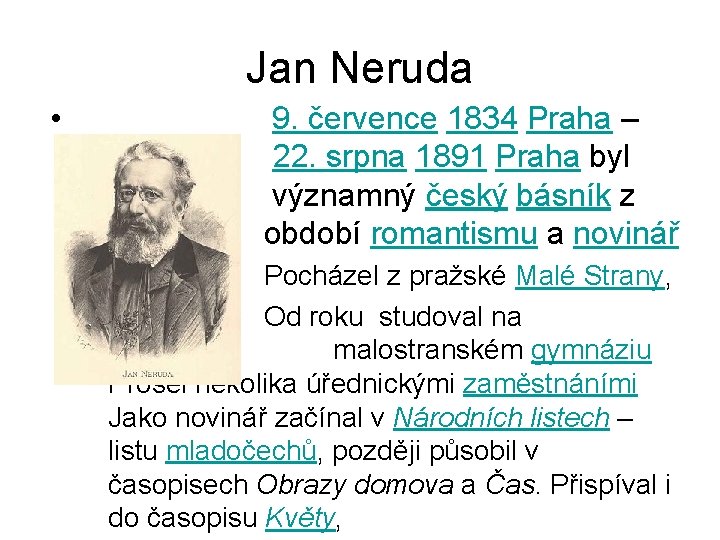 Jan Neruda • 9. července 1834 Praha – 22. srpna 1891 Praha byl významný