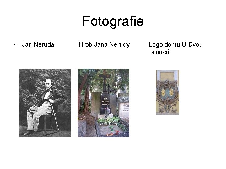 Fotografie • Jan Neruda Hrob Jana Nerudy Logo domu U Dvou slunců 