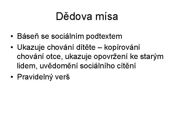 Dědova mísa • Báseň se sociálním podtextem • Ukazuje chování dítěte – kopírování chování