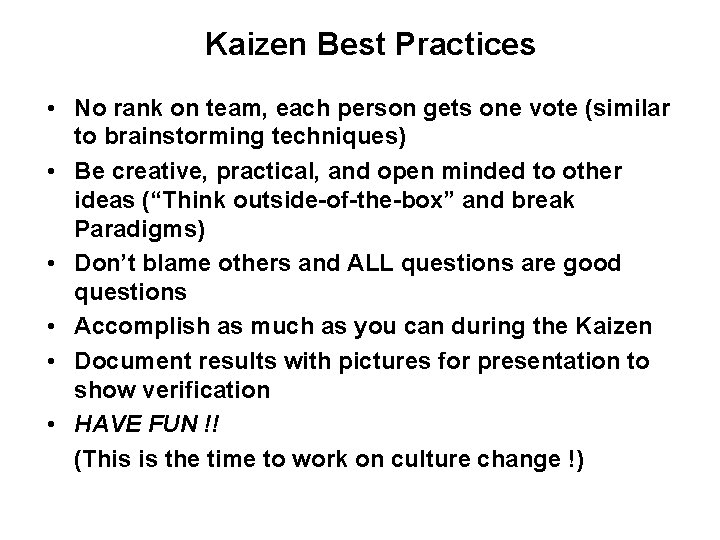 Kaizen Best Practices • No rank on team, each person gets one vote (similar