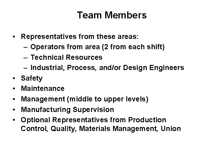 Team Members • Representatives from these areas: – Operators from area (2 from each