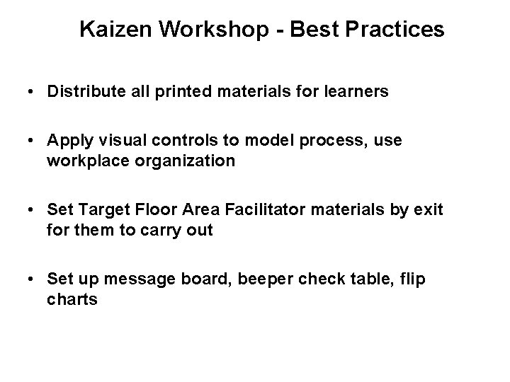 Kaizen Workshop - Best Practices • Distribute all printed materials for learners • Apply