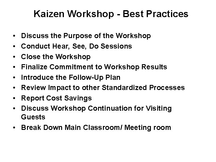 Kaizen Workshop - Best Practices • • Discuss the Purpose of the Workshop Conduct