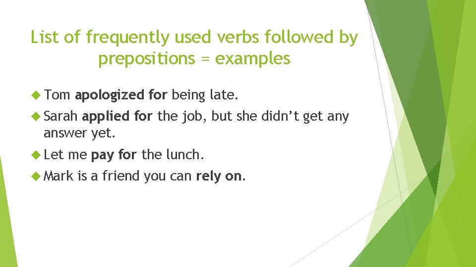 List of frequently used verbs followed by prepositions = examples Tom apologized for being