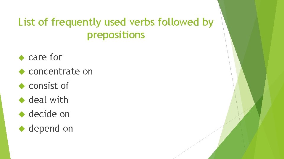 List of frequently used verbs followed by prepositions care for concentrate on consist of