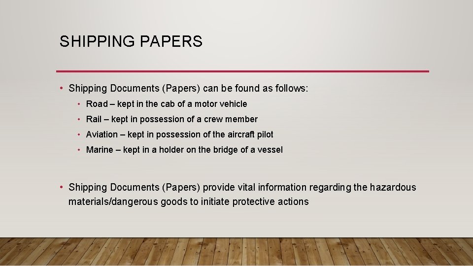 SHIPPING PAPERS • Shipping Documents (Papers) can be found as follows: • Road –