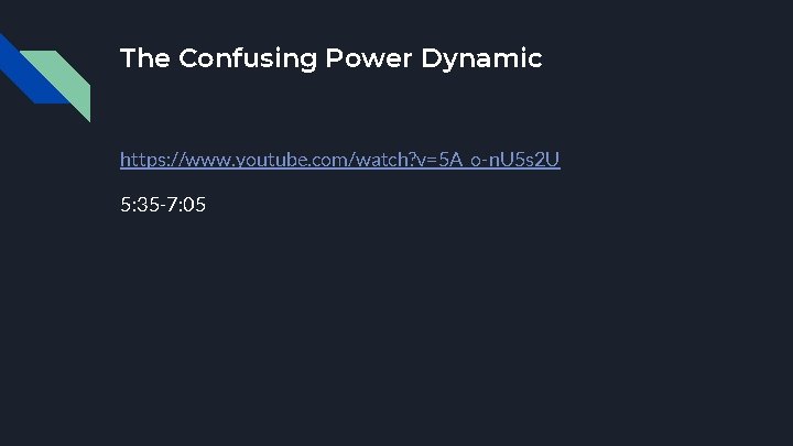 The Confusing Power Dynamic https: //www. youtube. com/watch? v=5 A_o-n. U 5 s 2