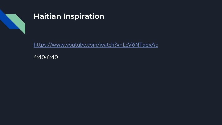 Haitian Inspiration https: //www. youtube. com/watch? v=Lc. V 6 NTqoy. Ac 4: 40 -6: