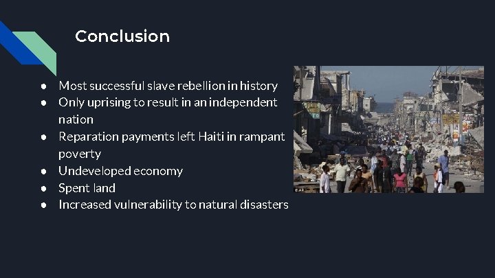 Conclusion ● Most successful slave rebellion in history ● Only uprising to result in