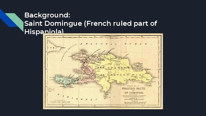 Background: Saint Domingue (French ruled part of Hispaniola) 