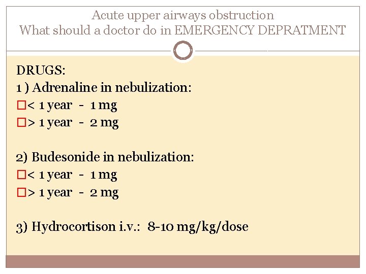 Acute upper airways obstruction What should a doctor do in EMERGENCY DEPRATMENT DRUGS: 1