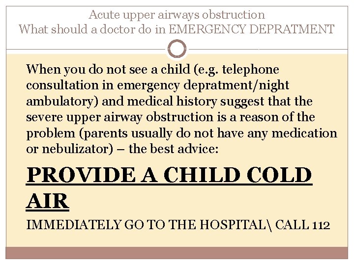 Acute upper airways obstruction What should a doctor do in EMERGENCY DEPRATMENT When you