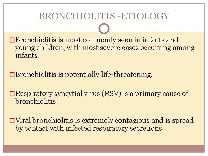 BRONCHIOLITIS ETIOLOGY �Bronchiolitis is most commonly seen in infants and young children, with most