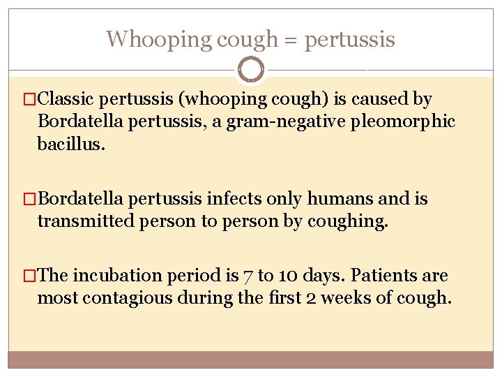 Whooping cough = pertussis �Classic pertussis (whooping cough) is caused by Bordatella pertussis, a