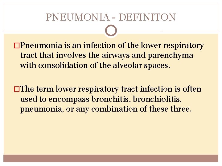 PNEUMONIA DEFINITON �Pneumonia is an infection of the lower respiratory tract that involves the