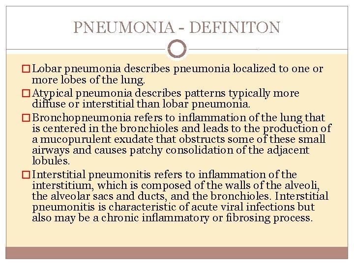 PNEUMONIA DEFINITON � Lobar pneumonia describes pneumonia localized to one or more lobes of