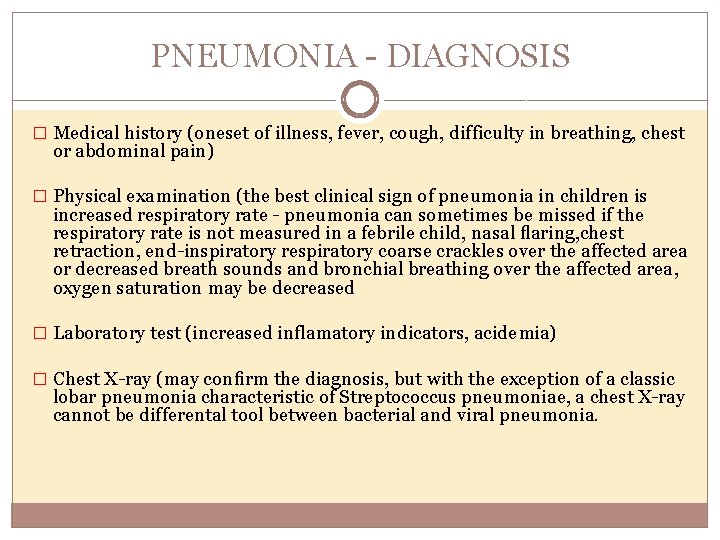 PNEUMONIA DIAGNOSIS � Medical history (oneset of illness, fever, cough, difficulty in breathing, chest