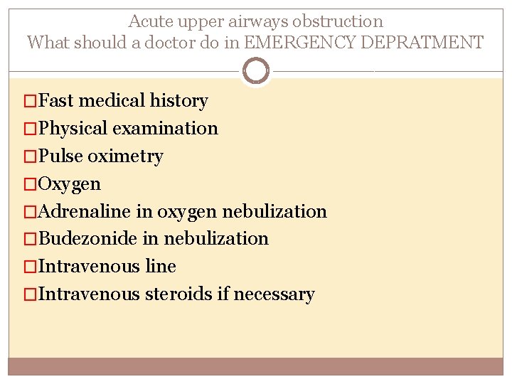 Acute upper airways obstruction What should a doctor do in EMERGENCY DEPRATMENT �Fast medical
