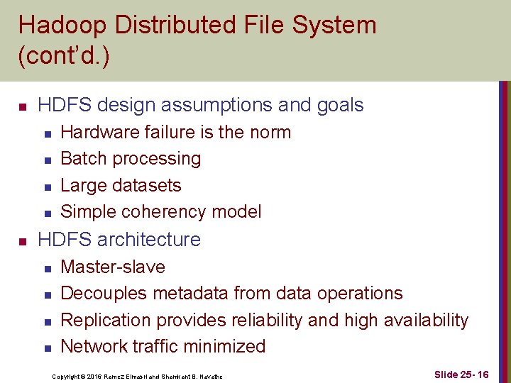 Hadoop Distributed File System (cont’d. ) n HDFS design assumptions and goals n n